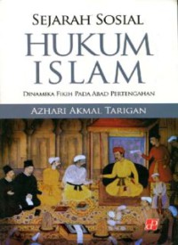SEJARAH SOSIAL HUKUM ISLAM : Dinamika Fikih Pada Abad Pertengahan