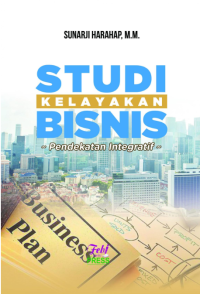 STUDI KELAYAKAN BISNIS : Pendekatan Integratif