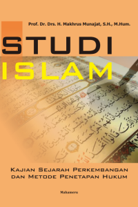 STUDI ISLAM ((Kajian Sejarah Perkembangan dan Metode Penetapan Hukum)