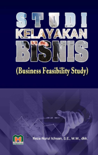 STUDI KELAYAKAN BISNIS : (Business Feasibility Study)