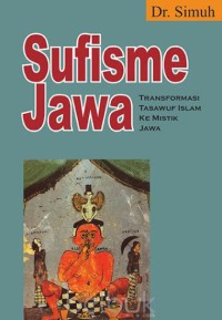 Sufisme Jawa : transformasi tasawuf islam ke mistik jawa