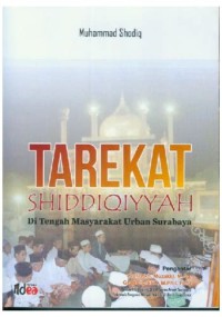 Tarekat shiddiqiyyah : di tengah masyarakat urban surabaya