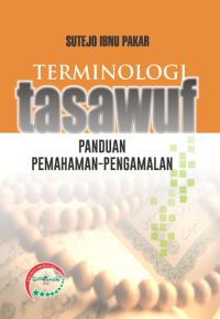 Terminologi Tasawuf : PANDUAN PEMAHAMAN-PENGAMALAN