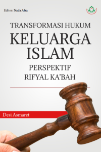 TRANSFORMASI HUKUM KELUARGA ISLAM PERSPEKTIF RIFYAL KA’BAH