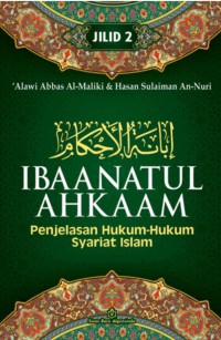 PENJELASAN HUKUM-HUKUM SYARIAT ISLAM (Ibaanatul Ahkaam) Jilid 2