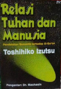 RELASI TUHAN DAN MANUSIA : Pendekatan Semantik terhadap Al-Qur'an