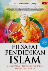 FILSAFAT PENDIDIKAN ISLAM: Menguatkan Epistemologi Islam dalam Pendidikan
