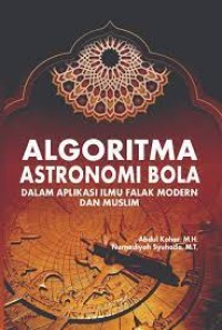 ALGORITMA ASTRONOMI BOLA DALAM APLIKASI ILMU FALAK MODERN 
DAN MUSLIM