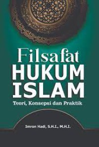FILSAFAT HUKUM ISLAM: Teori, Konsepsi dan Praktik