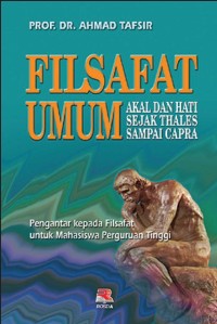 FILSAFAT UMUM : Akal dan Hati Sejak Thales Sampai Capra