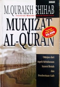 MUKJIZAT AL-QURAN : Ditinjau dari Aspek Kebahasaan, Isyarat Ilmiah dan Pemberitaan Gaib