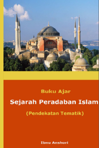 BUKU AJAR SEJARAH PERADABAN ISLAM: Pendekatan Tematik