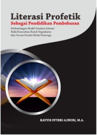 Literasi Profetik Sebagai Pendidikan Pembebasan: Perbandingan Model Gerakan Literasi pada Komunitas Kutub Yogyakarta dan
Forum Penulis Muda Ponorogo