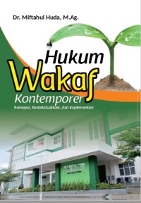 HUKUM WAKAF KONTEMPORER: Konsepsi, Kontekstualisasi, dan Implementasi