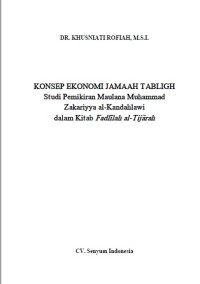 KONSEP EKONOMI JAMAAH TABLIGH
Studi Pemikiran Maulana Muhammad Zakariyya al-Kandahlawi
dalam Kitab Fadli>lah al-Tija>rah