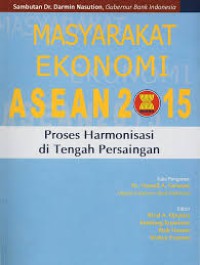 Masyarakat Ekonomi ASEAN 2015: Proses harmonisasi di Tengah Persaingan
