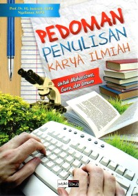 PEDOMAN PENULISAN KARYA ILMIAH : Untuk Mahasiswa, Guru dan Umum