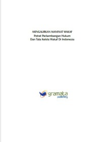Mengalirkan Manfaat Wakaf (Potret Perkembangan Hukum Dan Tata Kelola Wakaf DI Indonesia)