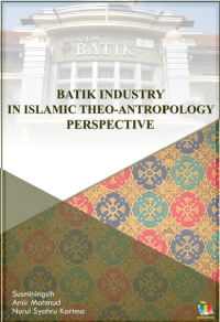 BATIK INDUSTRY IN ISLAMIC THEO-ANTROPOLOGY PERSPECTIVE