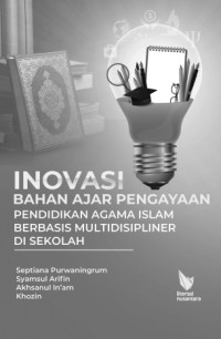 INOVASI BAHAN AJAR PENGAYAAN 
PENDIDIKAN AGAMA ISLAM BERBASIS MULTIDISIPLINER DI SEKOLAH