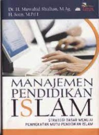 Manajemen Pendidikan Islam: Strateg Dasar Menuju Peningkatan Mutu pendidikan Islam