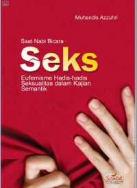 Saat Nabi Berbicara Seks: Eufemisme hadis-hadis seksualitas dalam kajian semantik