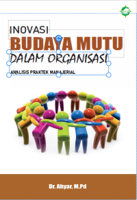 INOVASI BUDAYA MUTU DALAM ORGANISASI ANALISIS PRAKTEK MANAJERIAL