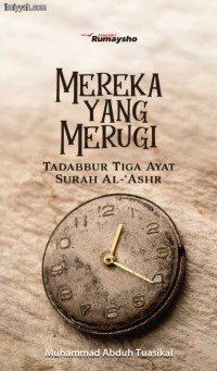 MEREKA YANG MERUGI: Tadabbur Tiga Ayat Surat Al-Ashr