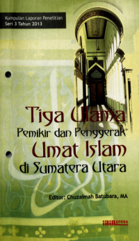 TIGA ULAMA PEMIKIR DAN PENGGERAK UMAT ISLAM DI SUMATERA UTUARA