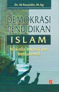DEMOKRASI PENDIDIKAN ISLAM; Nilai-nilai Intrinsik dan Instrumental