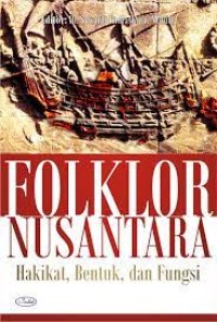 Folklor Nusantara Hakikat, Bentuk, dan Fungsi