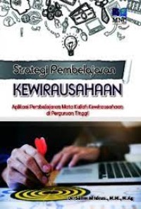 STRATEGI PEMBELAJARAN KEWIRAUSAHAAN; Aplikasi pembelajaran mata kuliah kewirausahaan di perguruan tinggi