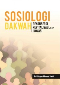 SOSIOLOGI DAKWAH : Rekonsepsi, Revitalisasi, dan Inovasi