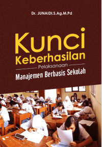 KUNCI KEBERHASILAN PELAKSANAAN MANAJEMEN
BERBASIS SEKOLAH