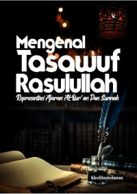 Mengenal Tasawuf Rasulullah : Representasi Ajaran Al-Qur’an Dan Sunnah