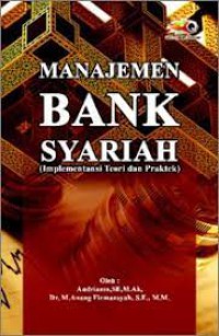 MANAJEMEN BANK SYARIAH
(Implementansi Teori dan Praktek)
