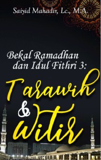 Bekal Ramadhan dan Idul Fithri (3): Tarawih dan Witir
