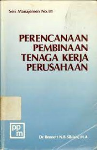 PERENCANAAN PEMBINAAN TENAGA KERJA PERUSAHAAN