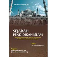 SEJARAH PENDIDIKAN ISLAM; Signifikansi Jejak Pendidikan Islam Bagi Pengembangan 
Pendidikan Islam Masa Kini dan Masa Depan