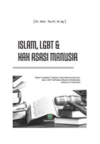 ISLAM, LGBT, DAN HAK ASASI MANUSIA: Telaah Implikasi Tindakan Nabi Muhammad saw. atas LGBT terhadap Wacana Kebebasan Seksual di Indonesia
