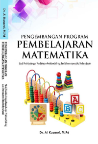 PENGEMBANGAN PROGRAM PEMBELAJARAN MATEMATIKA : (studi praktis dengan pendekatan problem solving dan ethnomatematika budaya sasak)