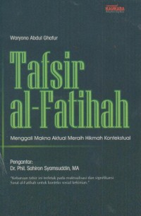 TAFSIR AL-FATIHAH : Menggali Makna Aktual Meraih Hikmah Kontekstual