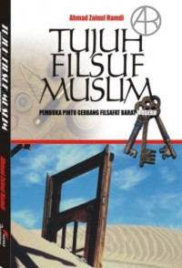 TUJUH FILSUF MUSLIM : Pembuka Pintu Gerbang Filsafat Barat Modern
