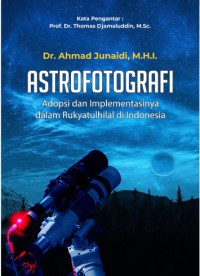 ASTROFOTOGRAFI
Adopsi dan Implementasinya dalam Rukyatulhilal di Indonesia