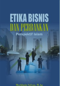 Etika Bisnis dan Perbankan Perspektif Islam