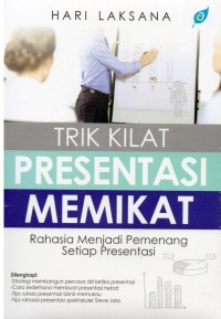 TRIK KILAT PRESENTASI MEMIKAT : Rahasia Menjadi Pemenang Setiap Presentasi