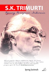 S.K. TRIMURTI : Pejuang Perempuan Indonesia