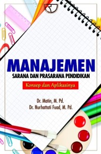 MANAJEMEN SARANA DAN PRASARANA PENDIDIKAN : Konsep dan Aplikasinya