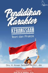 PENDIDIKAN KARAKTER KEBANGSAAN : Teori dan Praktik