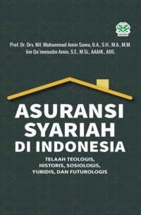 ASURANSI SYARIAH DI INDONESIA : Telaah Teologis, Historis, Sosiologis, Yuridis, dan Futurologis